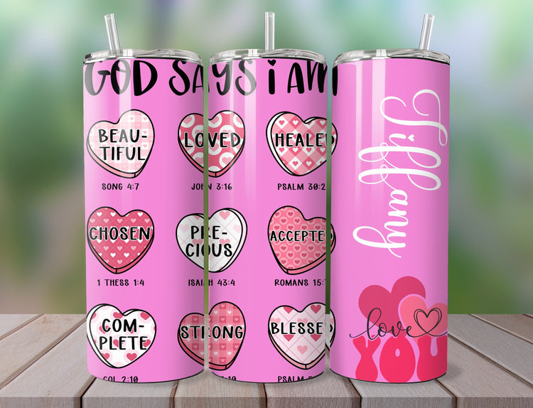 God Says I am Valentine's Day Tumbler | Valentine Tumbler Design | Valentine’s Day Gift Tumbler - Inspired BYou Home Decor