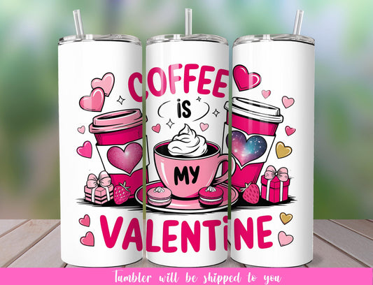 coffee is my valentine pink skinny 20 ounce tumbler