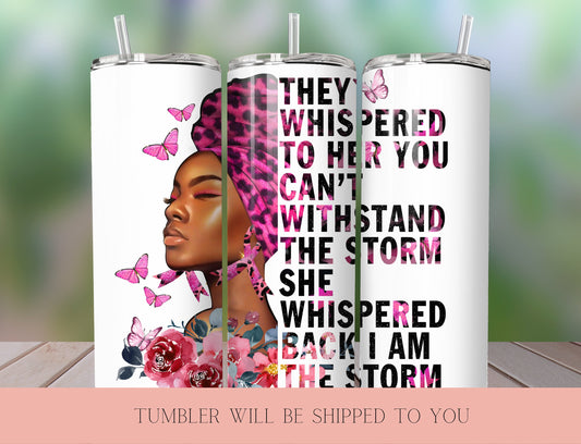 I Am The Storm tumbler | Empowering  Tumbler | Inspiring Tumbler - Inspired BYou Home Decor