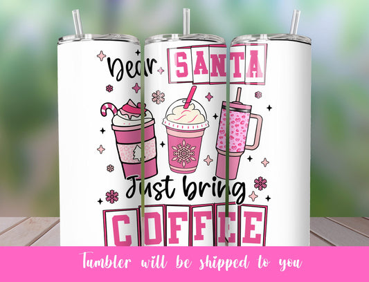 dear Santa I need coffee tumbler